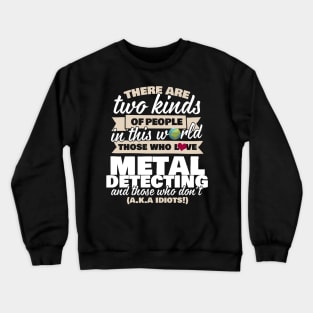 There Are Two Kinds Of People In This World Metal Detecting Crewneck Sweatshirt